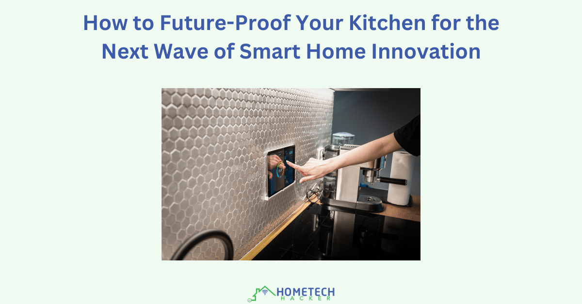 How to Future-Proof Your Kitchen for the Next Wave of Smart Home ...